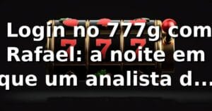 🎰 Login no 777g com Rafael: a noite em que um analista de TI descobriu o ritmo do jogo